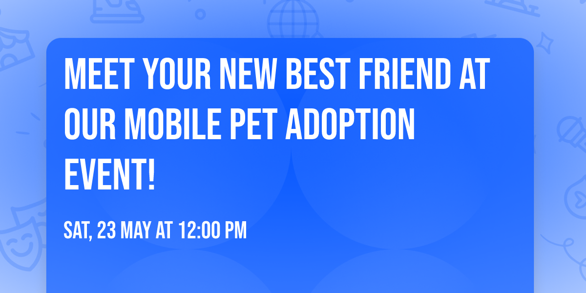 Meet Your New Best Friend at our MOBILE PET ADOPTION EVENT! 