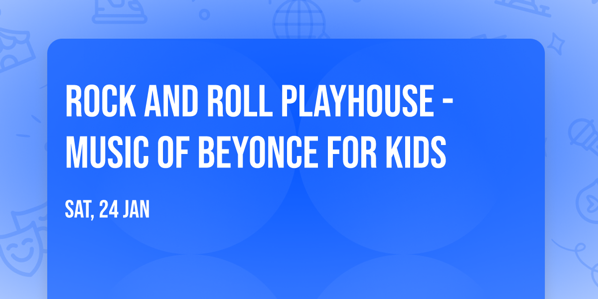 Rock And Roll Playhouse - Music of Beyonce For Kids