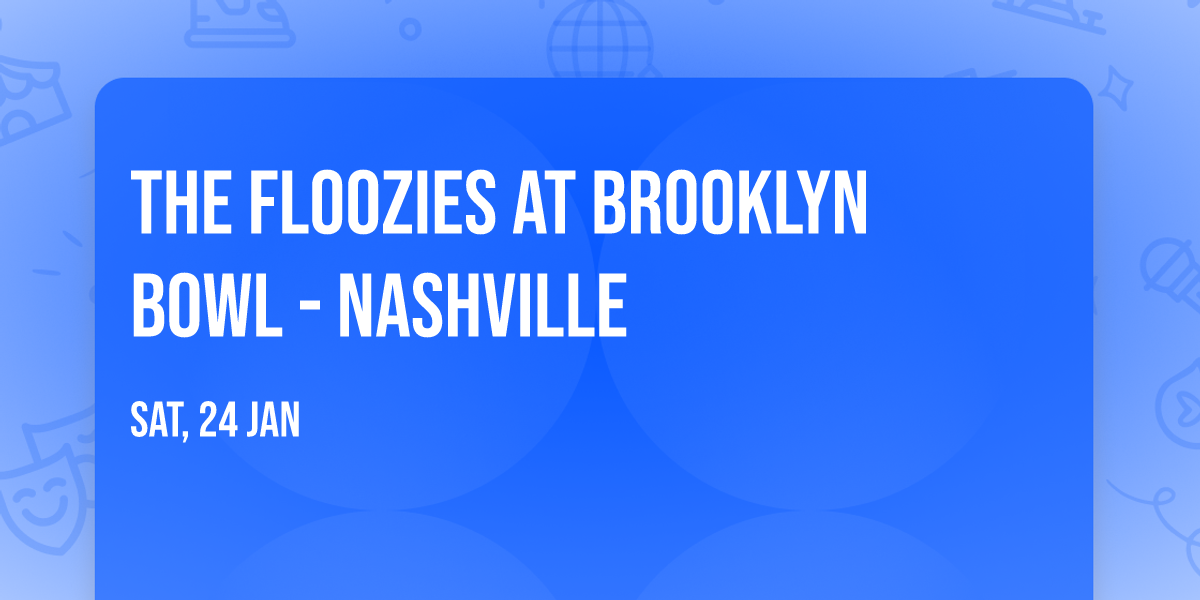 The Floozies at Brooklyn Bowl - Nashville