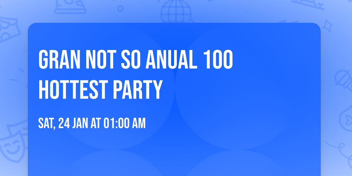 gran not so anual 100 hottest party