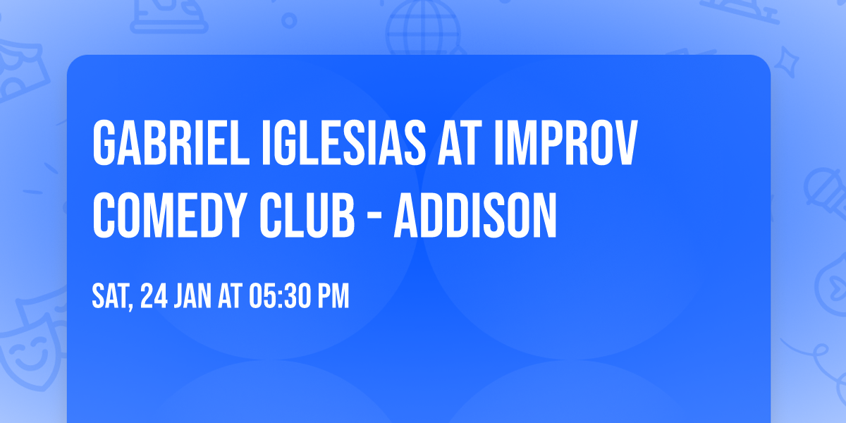 Gabriel Iglesias at Improv Comedy Club - Addison