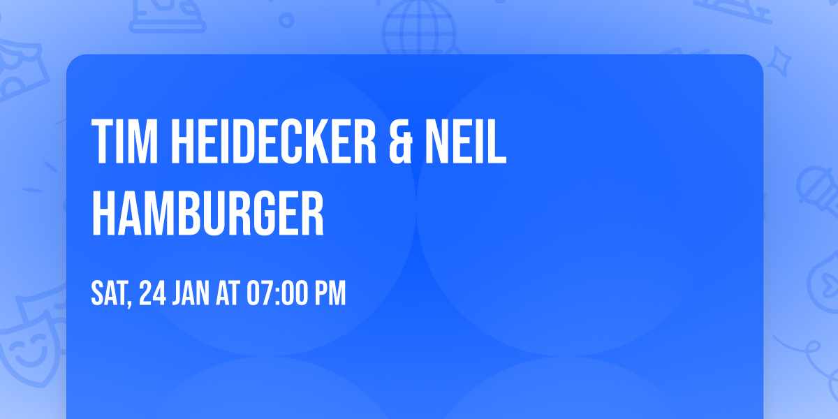 Tim Heidecker & Neil Hamburger