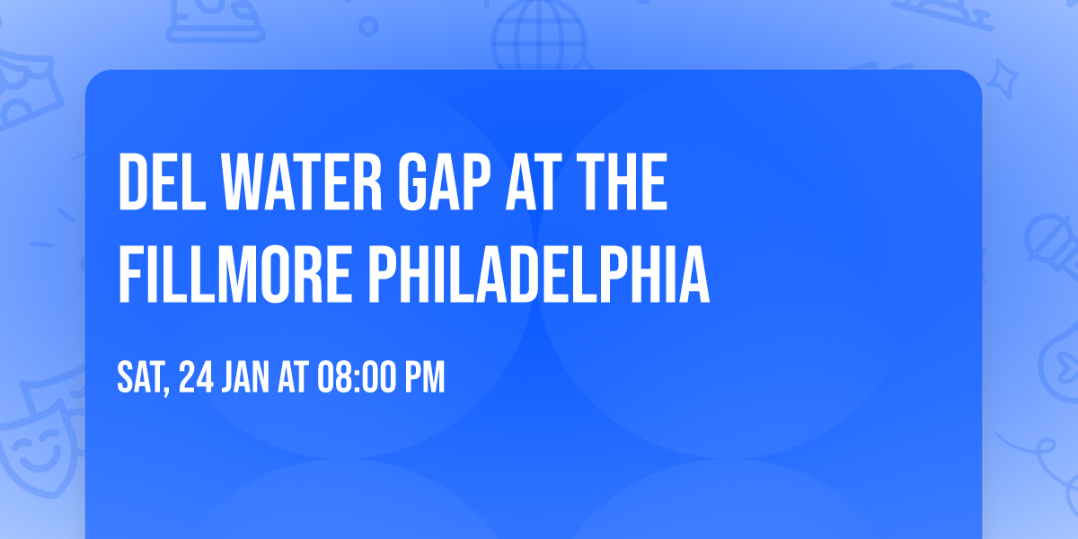 Del Water Gap at The Fillmore Philadelphia