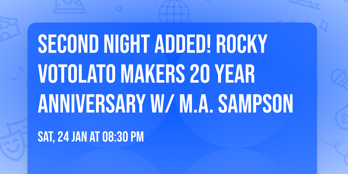 Second Night Added! Rocky Votolato Makers 20 Year Anniversary w\/ M.A. Sampson