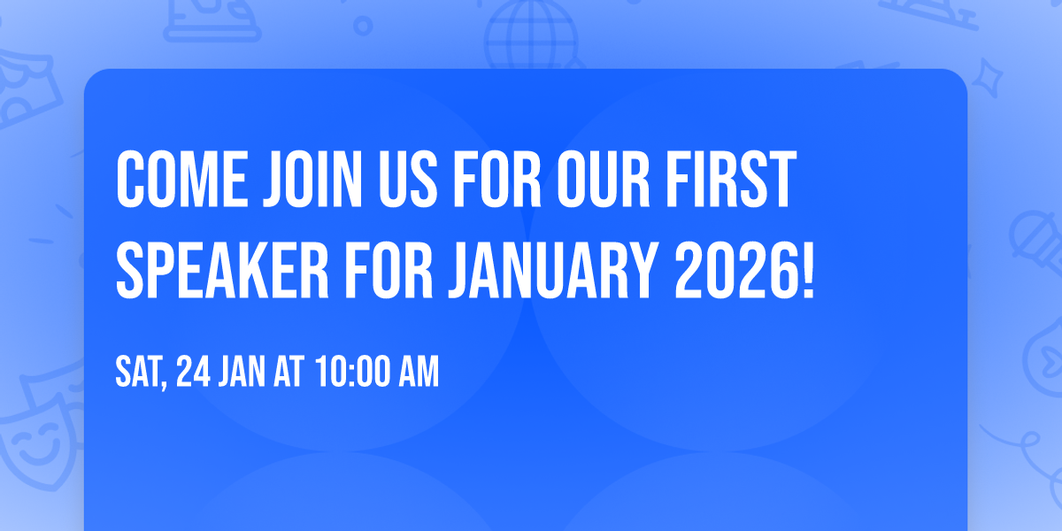 Come join us for our first speaker for January 2026!