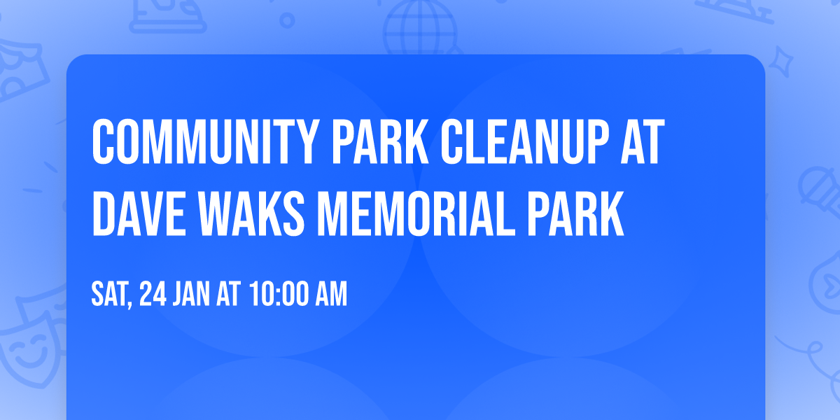 Community Park Cleanup at Dave Waks Memorial Park