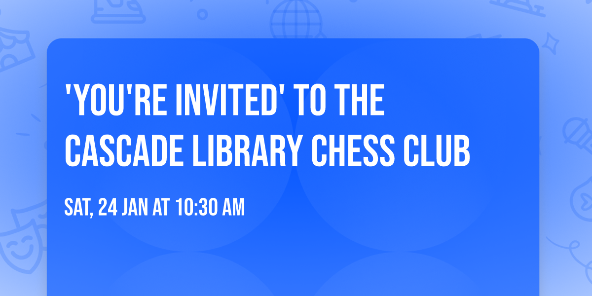 'You're Invited' to the Cascade Library Chess Club