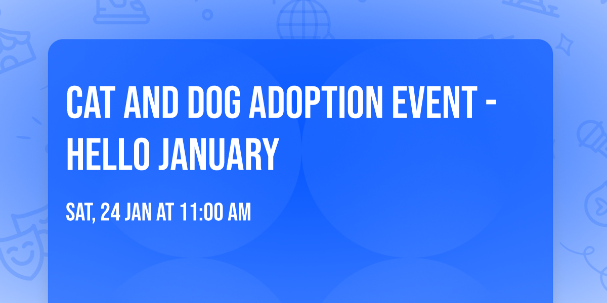 Cat and Dog Adoption Event - Hello January