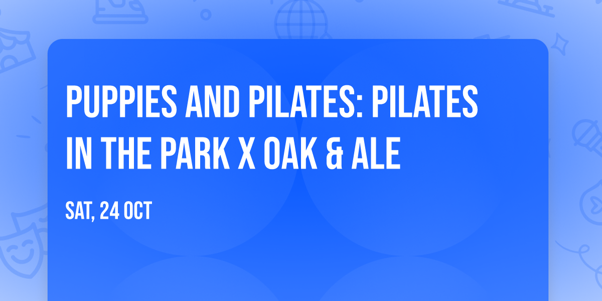 Puppies and Pilates: Pilates in the Park X Oak & Ale