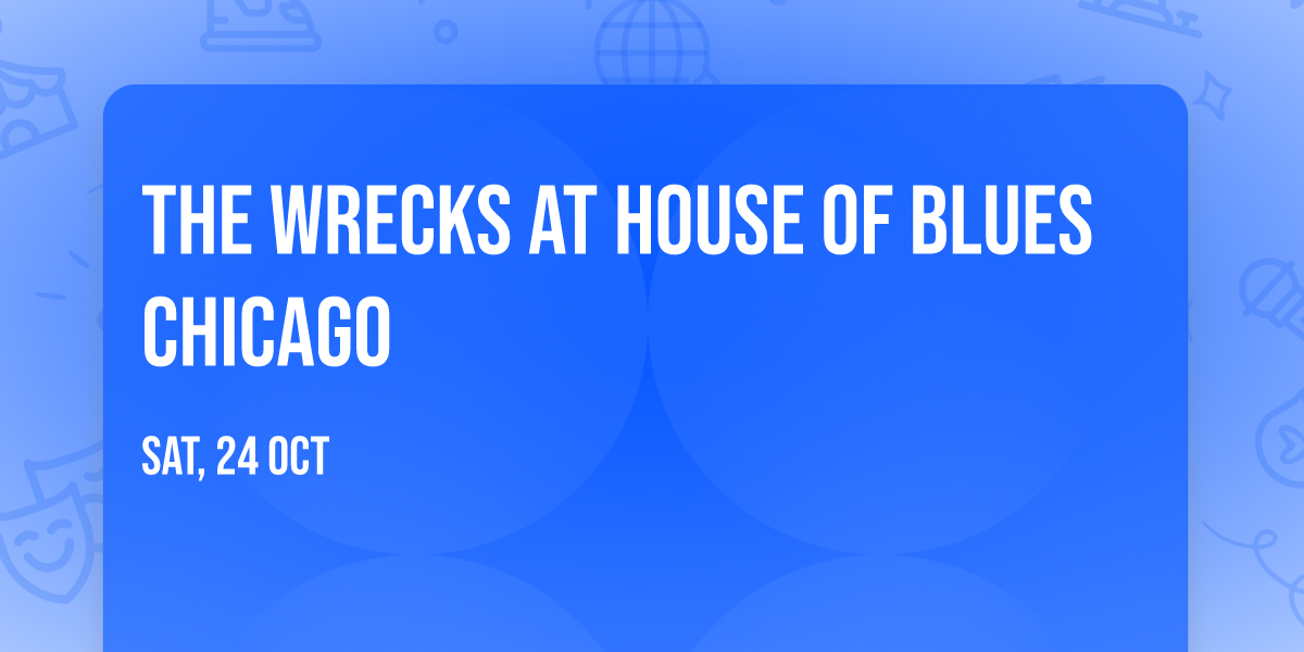 The Wrecks at House of Blues Chicago
