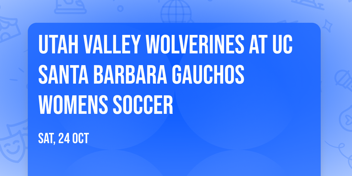 Utah Valley Wolverines at UC Santa Barbara Gauchos Womens Soccer