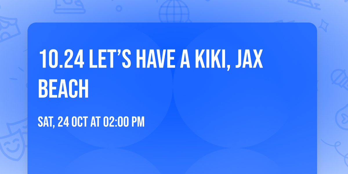 10.24 Let\u2019s Have A Kiki, Jax Beach
