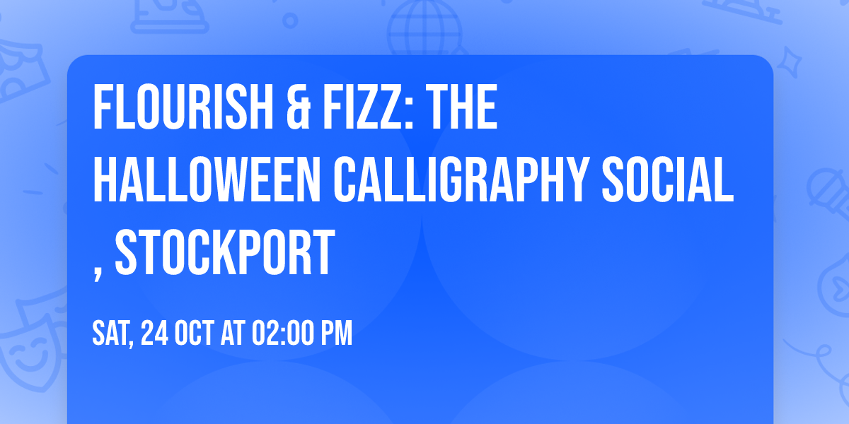 FLOURISH & FIZZ: The Halloween Calligraphy Social, Stockport