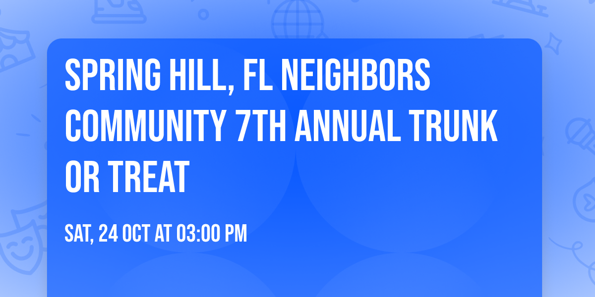 Spring Hill, FL Neighbors Community 7th Annual Trunk or Treat