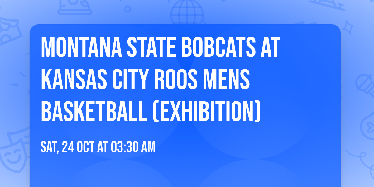 Montana State Bobcats at Kansas City Roos Mens Basketball (Exhibition)