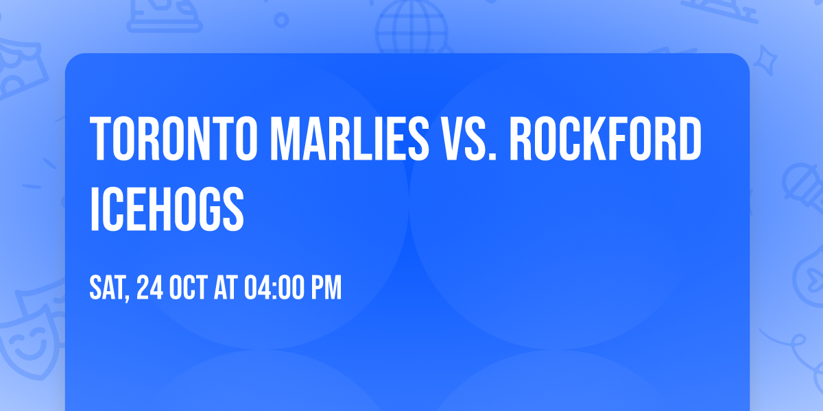 Toronto Marlies vs. Rockford IceHogs