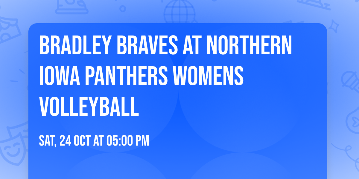 Bradley Braves at Northern Iowa Panthers Womens Volleyball