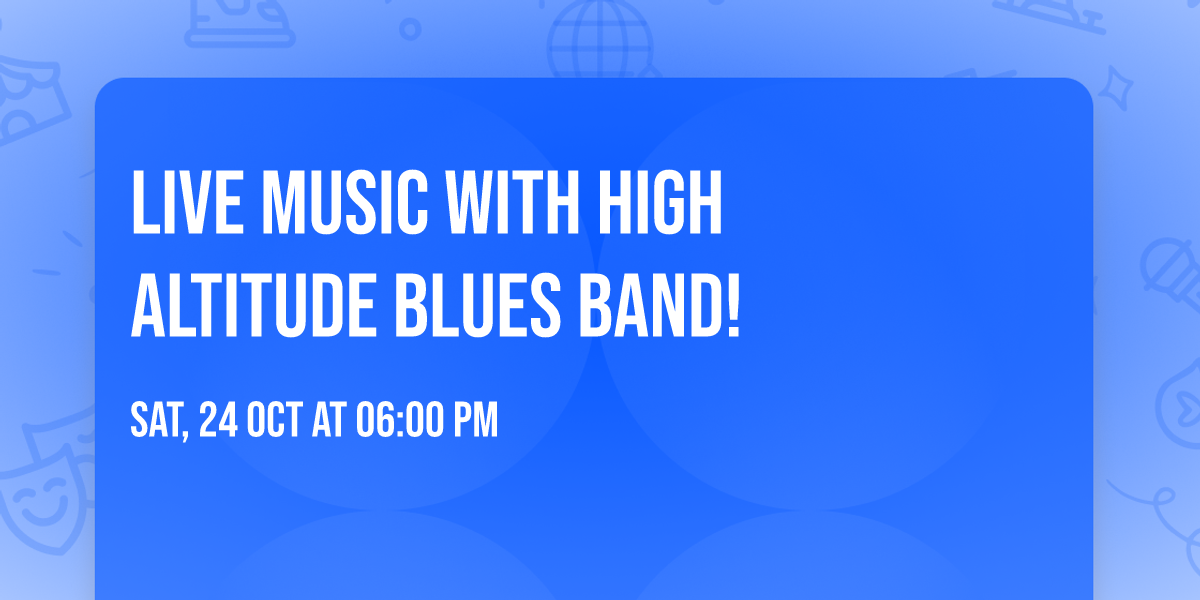 Live Music with High Altitude Blues Band!