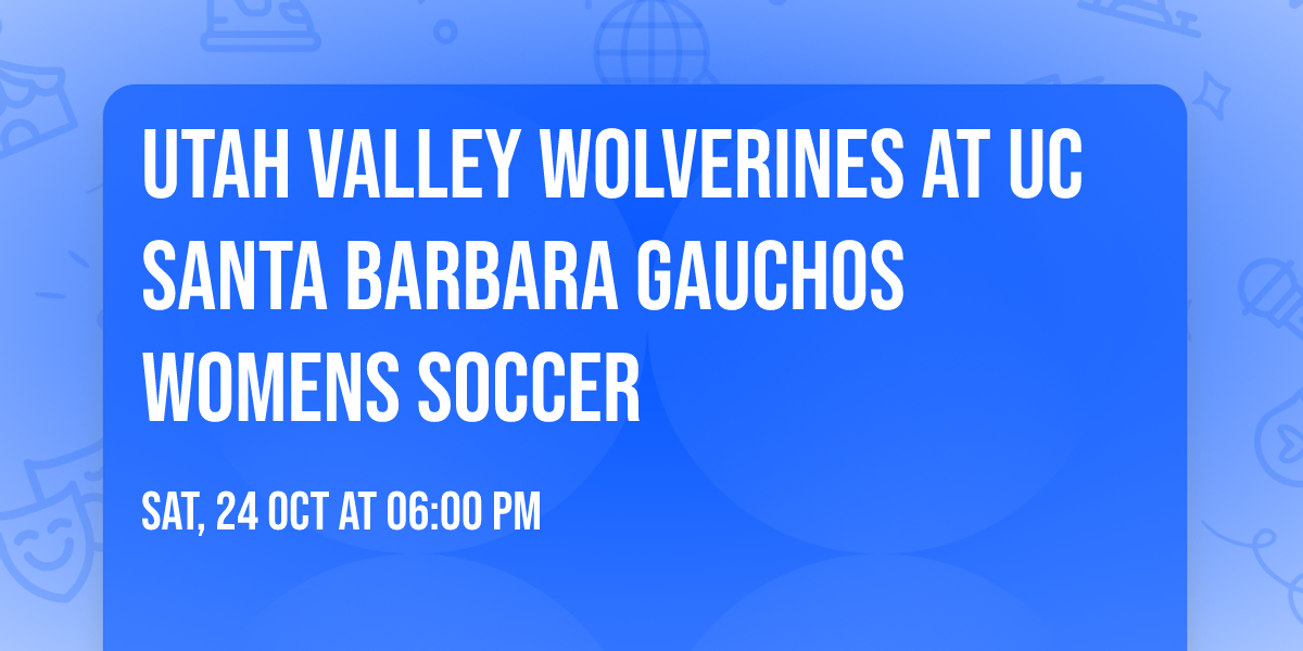Utah Valley Wolverines at UC Santa Barbara Gauchos Womens Soccer
