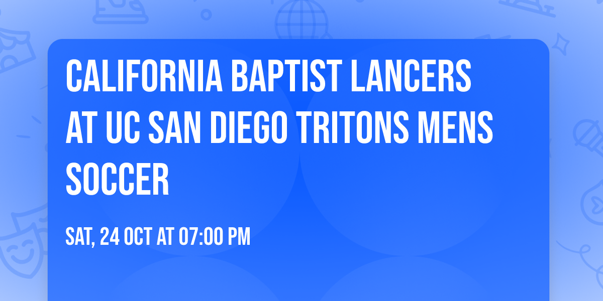 California Baptist Lancers at UC San Diego Tritons Mens Soccer