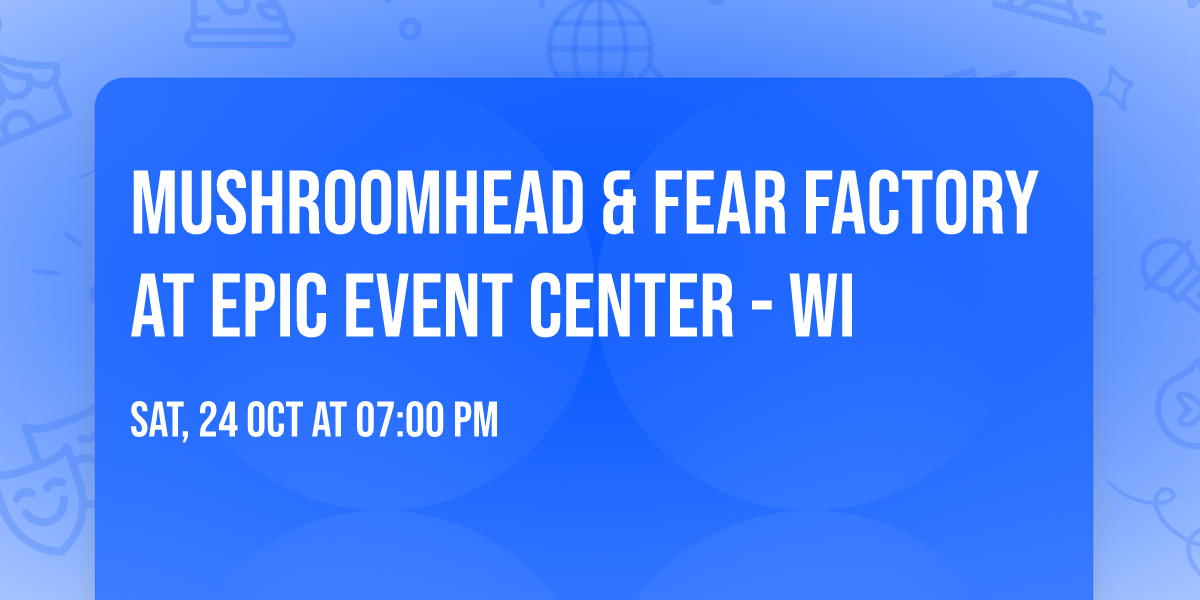 Mushroomhead & Fear Factory at EPIC Event Center - WI