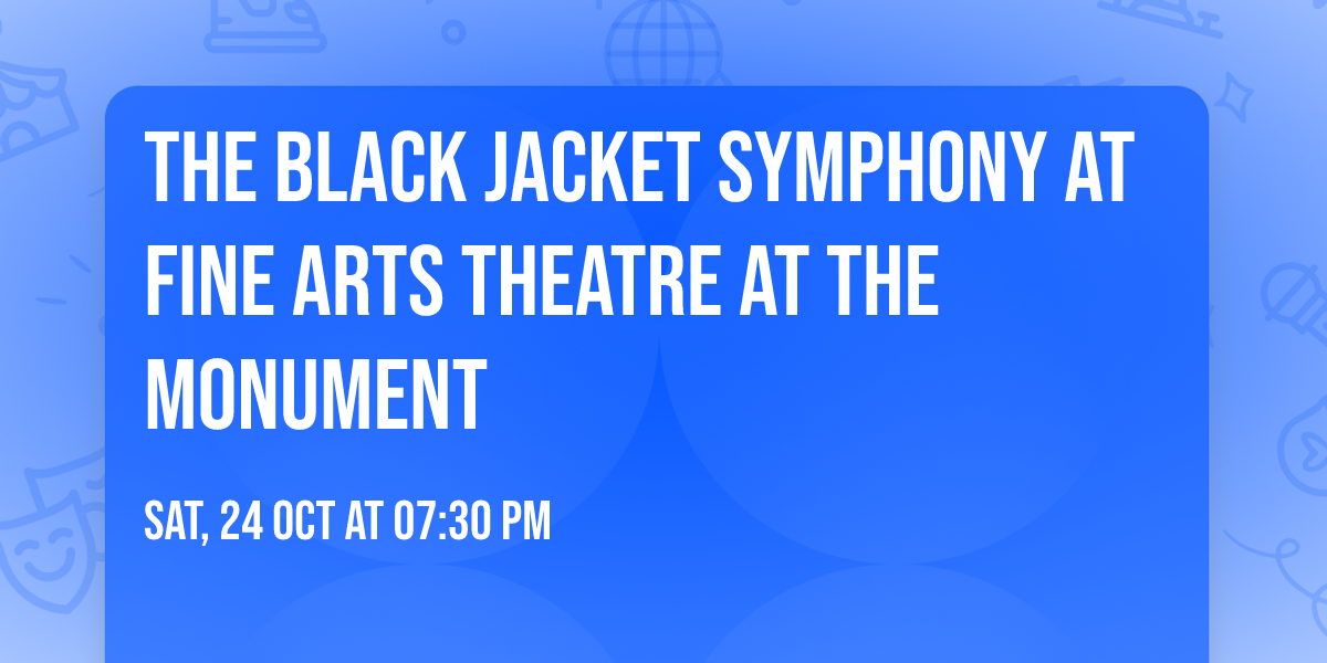 The Black Jacket Symphony at Fine Arts Theatre at The Monument