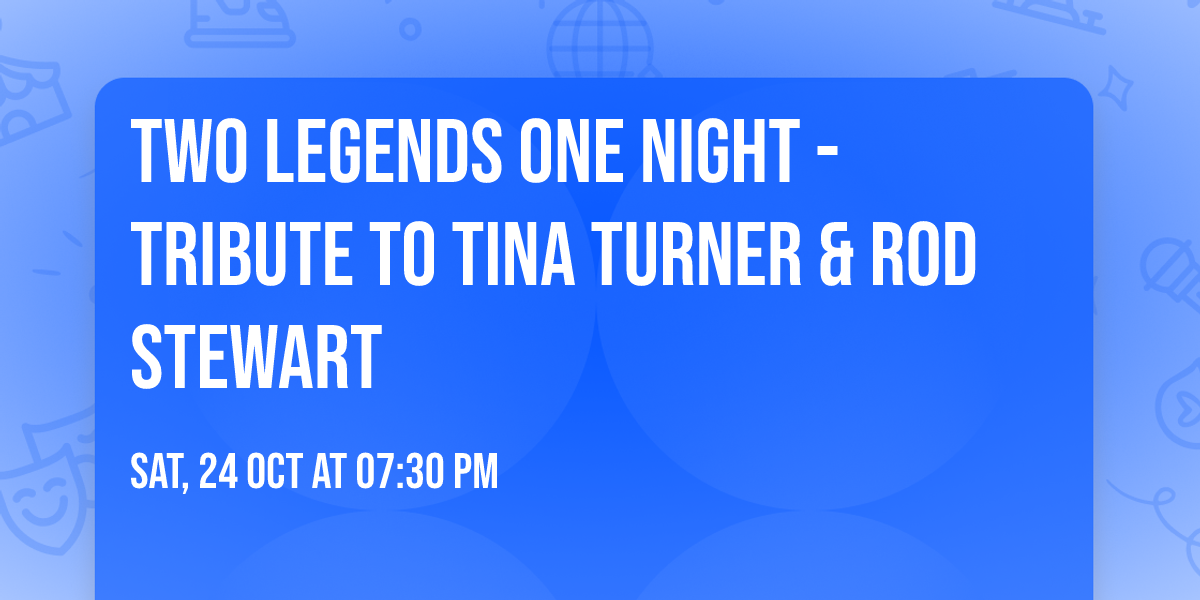 Two Legends  One Night - Tribute to Tina Turner & Rod Stewart