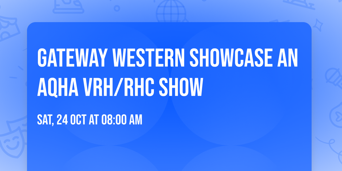 Gateway Western Showcase an AQHA VRH\/RHC show