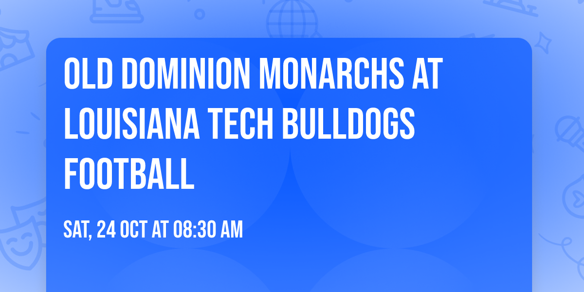 Old Dominion Monarchs at Louisiana Tech Bulldogs Football