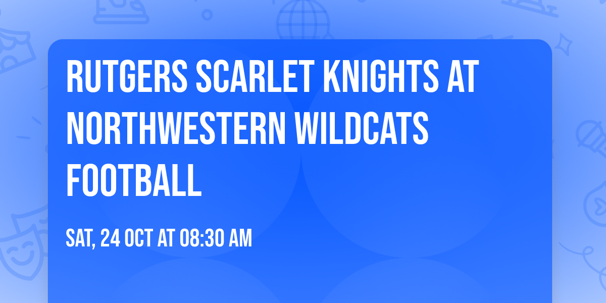 Rutgers Scarlet Knights at Northwestern Wildcats Football