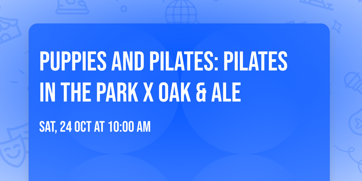 Puppies and Pilates: Pilates in the Park X Oak & Ale