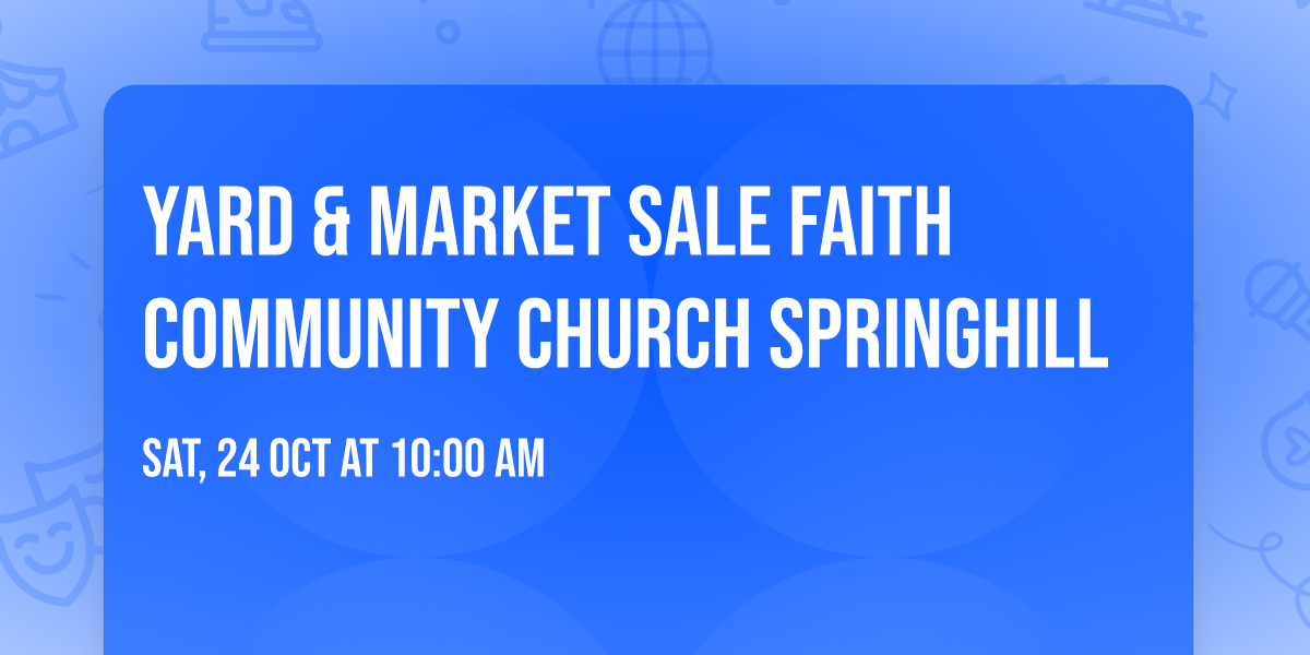Yard & Market Sale Faith Community Church SpringHill