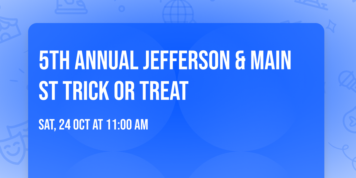 5th Annual Jefferson & Main St Trick or Treat