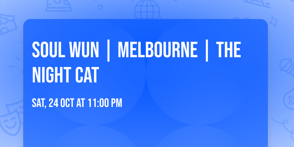 SOUL WUN | MELBOURNE | THE NIGHT CAT