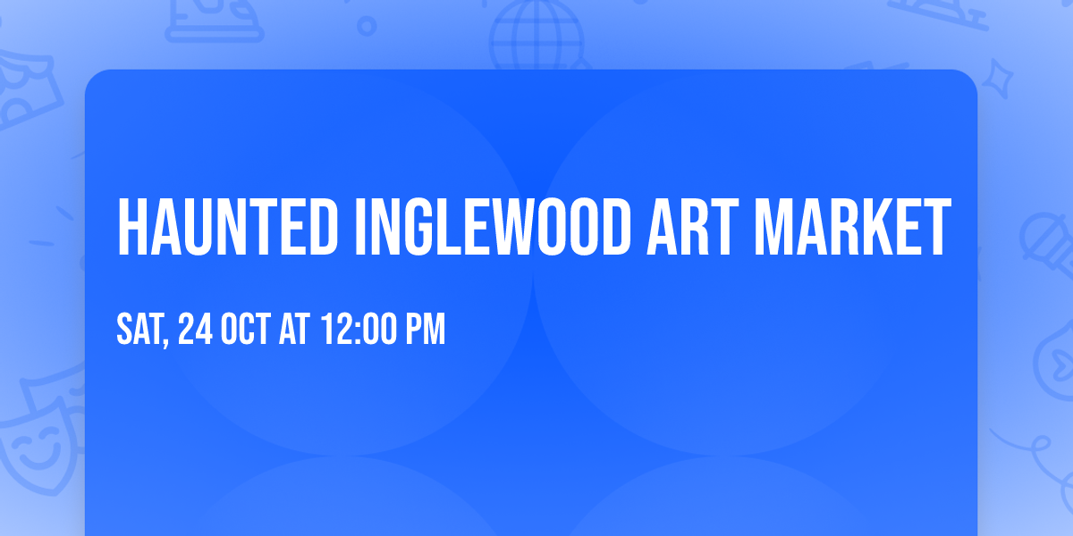 Haunted Inglewood Art Market