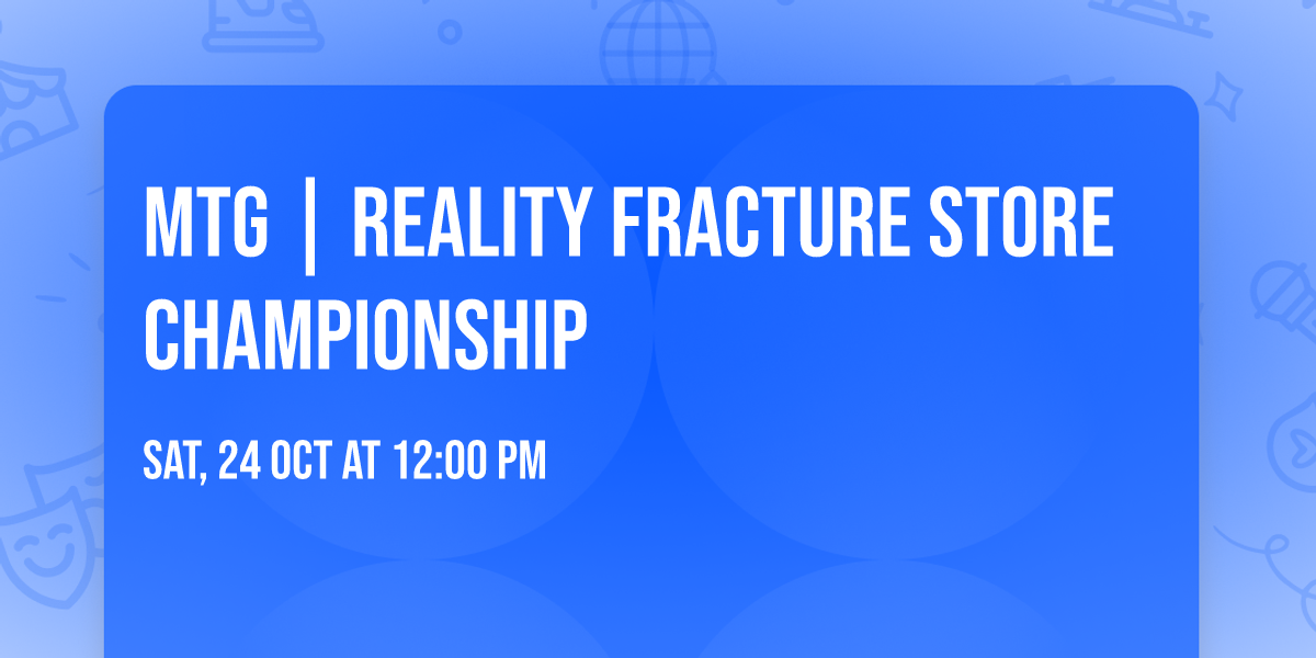 MTG | Reality Fracture Store Championship