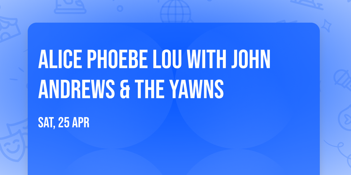 Alice Phoebe Lou with John Andrews & the Yawns