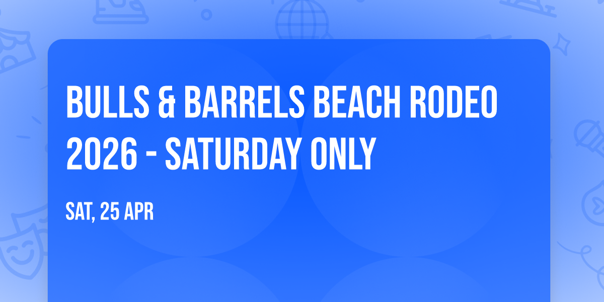 Bulls & Barrels Beach Rodeo 2026 - Saturday Only