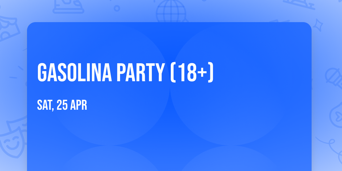 Gasolina Party (18+)