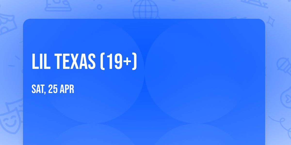 Lil Texas (19+)
