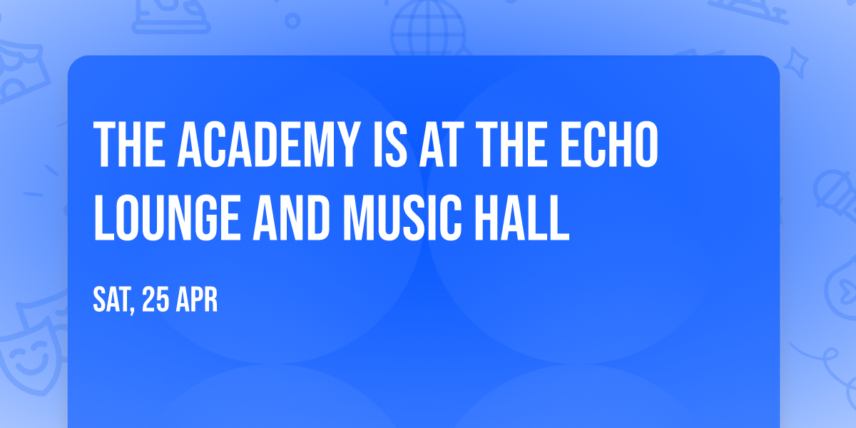 The Academy Is at The Echo Lounge and Music Hall