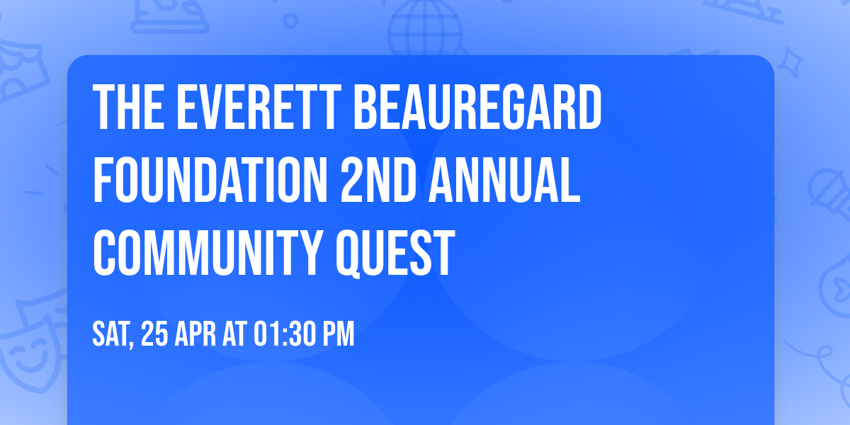 The Everett Beauregard Foundation 2nd Annual Community Quest