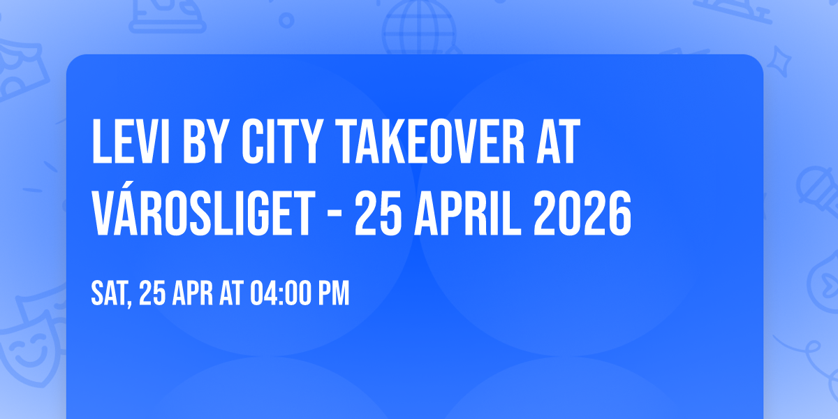 LEVI by City Takeover at V\u00e1rosliget - 25 April 2026