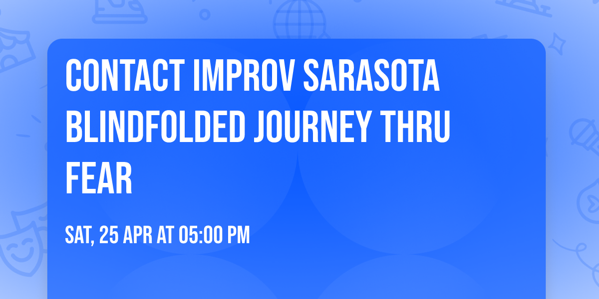 Contact improv Sarasota blindfolded journey thru fear 