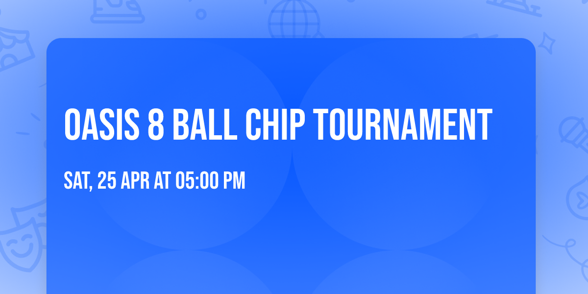 Oasis 8 Ball Chip Tournament 