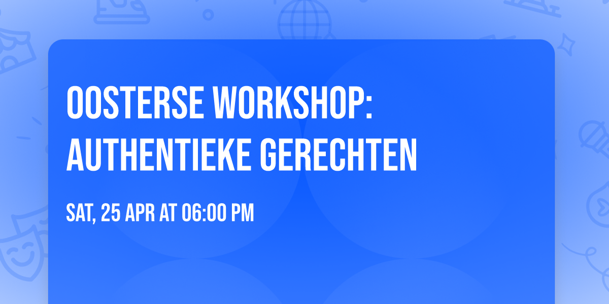 Oosterse workshop: Authentieke gerechten