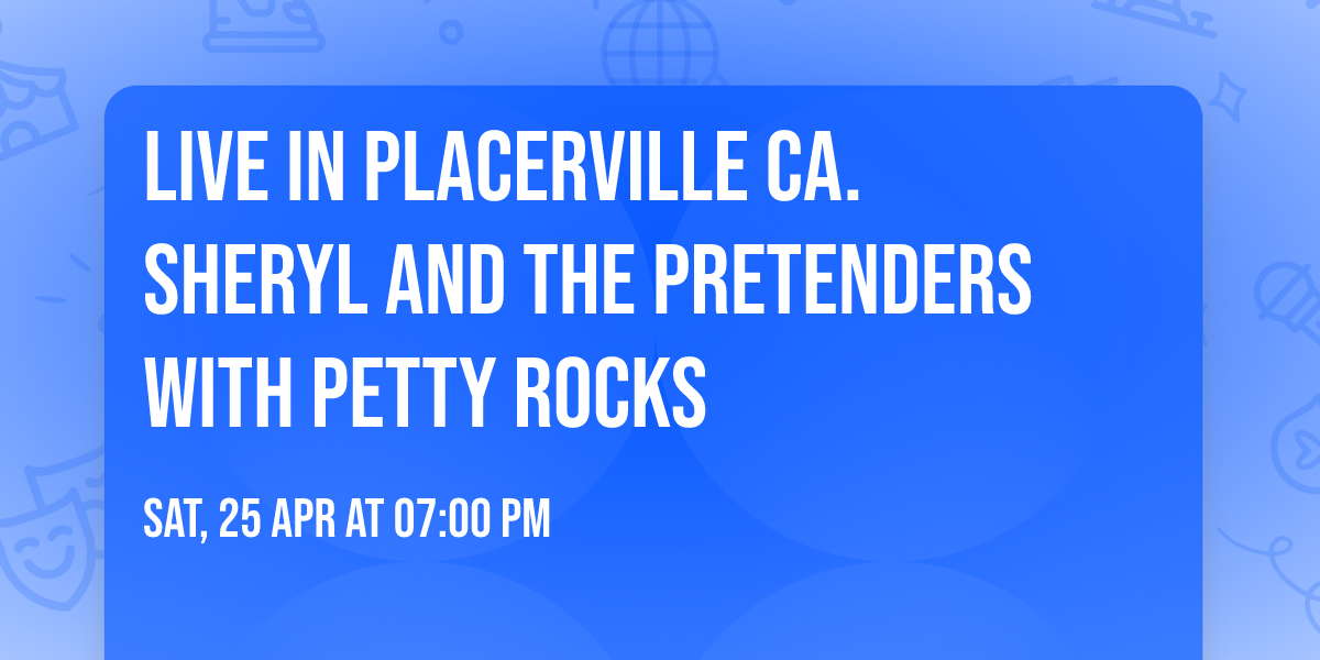  Live in Placerville Ca. Sheryl and The Pretenders with Petty Rocks