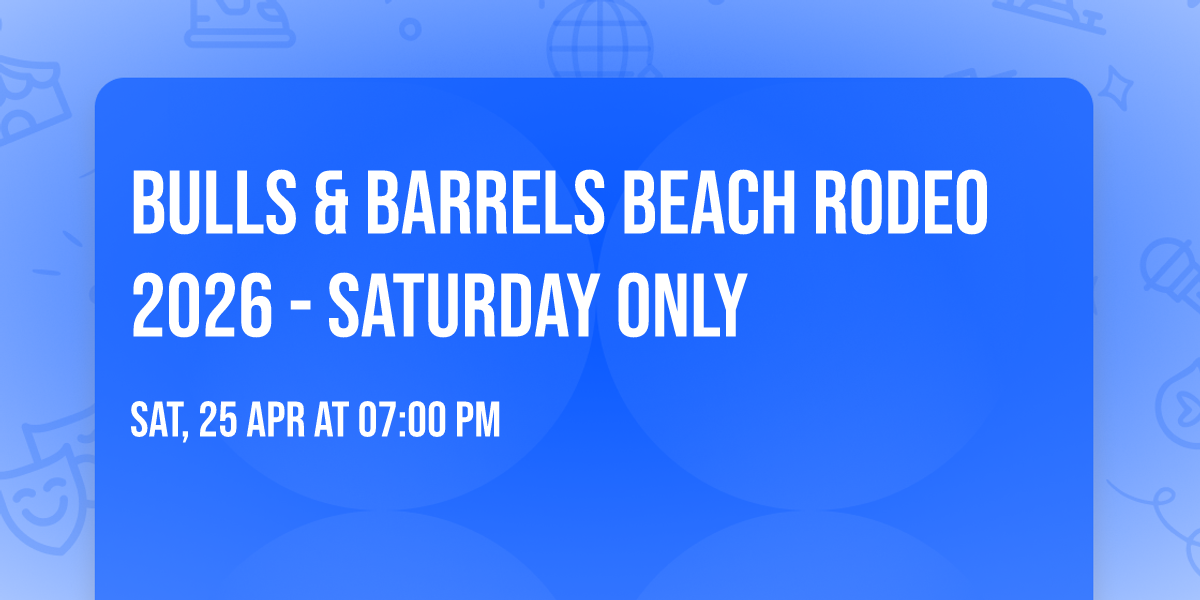 Bulls & Barrels Beach Rodeo 2026 - Saturday Only