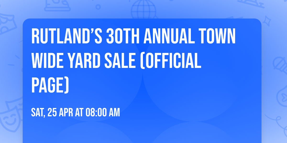 RUTLAND\u2019S 30th Annual TOWN WIDE YARD SALE (Official Page) 