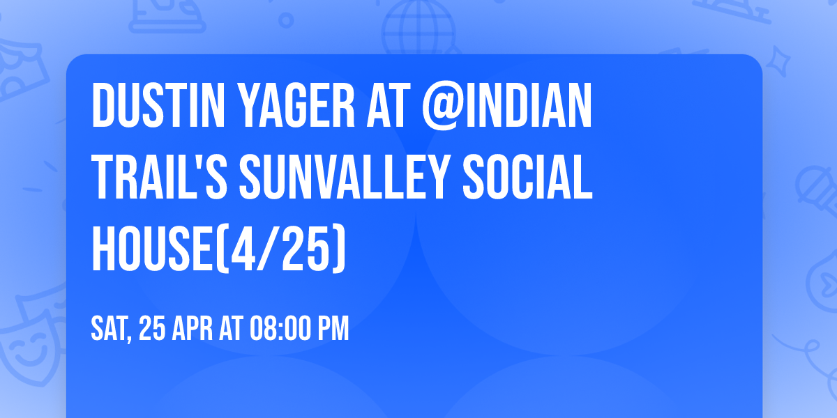 Dustin Yager at @Indian Trail's SunValley Social House(4\/25)
